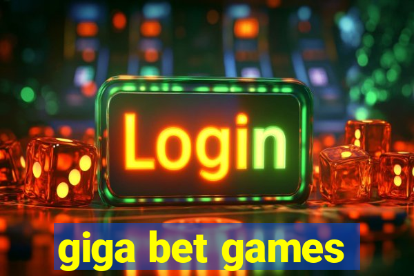 giga bet games